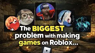 The BIGGEST problem with making GAMES on roblox..
