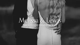 Marshwood Manor Wedding Film | Melissa & Lewis | Dorset | 2022