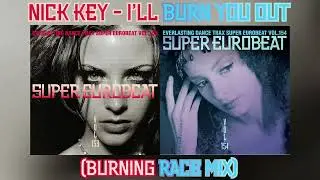 Nick Key - I'll Burn You Out (Burning Race Mix) - Read The Description