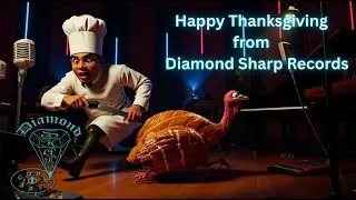 Happy Thanksgiving to you  from  Mikey Fresh and Diamond Sharp Records