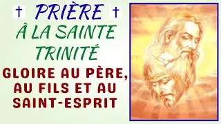 Pri&egrave;re &agrave; la Sainte Trinit&eacute; 🙏 Gloire au P&egrave;re, au Fils et au Saint-Esprit