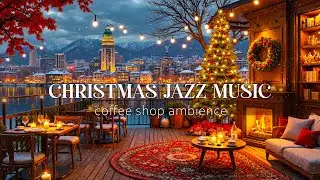 Cozy Christmas Jazz Café 🎁 Warm Fireplace Glow & Soft Holiday Instrumentals for Focus & Relax #2