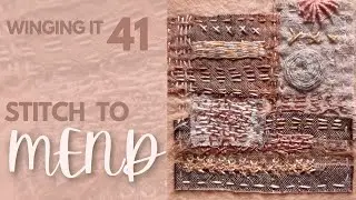 Winging It Week 41 | Mend | Use Woven Stitches To Create Visible Mending Art