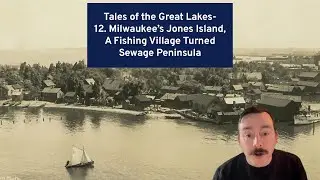 12. Milwaukee's Jones Island, A Fishing Village Turned Sewage Peninsula | Tales of the Great Lakes