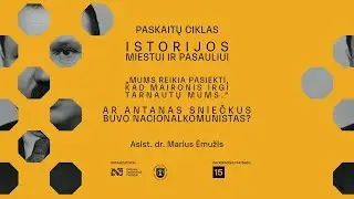 M.Ėmužio „„Mums reikia pasiekti, kad Maironis irgi tarnautų mums“. Ar Antanas Sniečkus buvo...