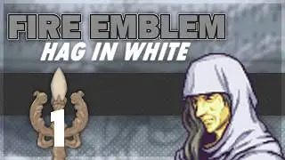 New Fire Emblem Fangame: The Hag in White - Blind Playthrough!