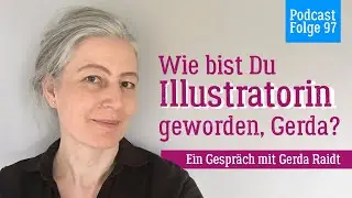Beruf Illustrator*in &ndash; Gespr&auml;ch mit Gerda Raidt | Podcastfolge 97