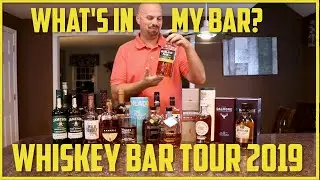 What's in my bar?  Whiskey Bar Tour 2019