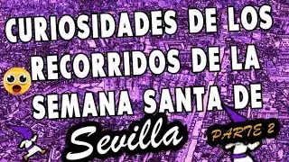 CURIOSIDADES DE LOS RECORRIDOS DE LA SEMANA SANTA DE SEVILLA |PARTE 2|