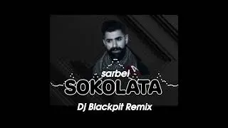 sarbel - sokolata | &Sigma;&alpha;&rho;&mu;&pi;έ&lambda; - &Sigma;&omicron;&kappa;&omicron;&lambda;ά&tau;&alpha;(Dj blackpit remix )
