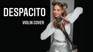 Despacito (Louis Fonsi ft.Daddy Yankee) Violin Cover &bull; Natalie Vedeneeva