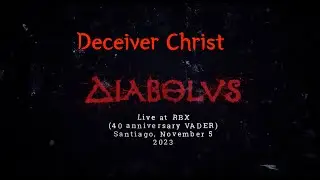 Deceiver Christ Diabolvs Live RBX - 40 Aniversario VADER -Nov 5 2023