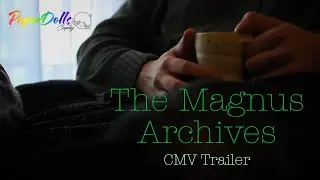 The Magnus Archives | CMV Trailer