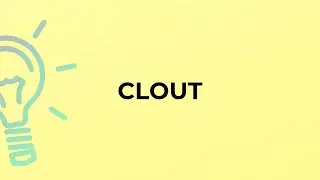 What is the meaning of the word CLOUT?