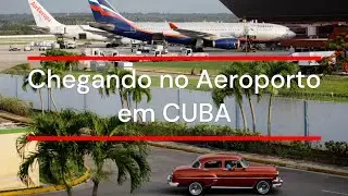 Chegando no Aeroporto em Cuba