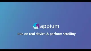 Appium Framework 4: Run on real device & perform scrolling + Vysor