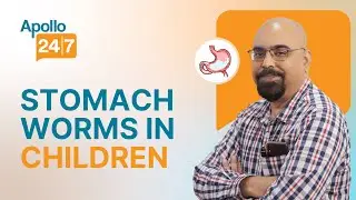 How Do You Treat Stomach Worms in Children | Dr. Agnisekhar Saha