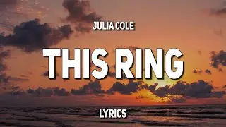 Julia Cole - This Ring (Lyrics)