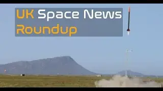 UK Space News Roundup for 29th August 2021