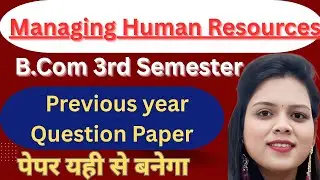 Managing Human Resources | Previous Year Question Paper | BCom 3rd Semester |PYQ Solution