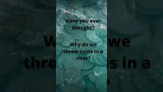 Why is there trend of throwing coins in the river?|#shorts|#facts|#science and traditions