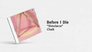 Before I Die - “Simulacra”
