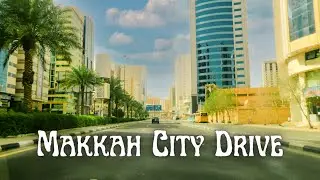 Makkah City Drive | Makkah City tour | Street View of Makkah | Kingdom Saudi Arabia