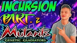 SEGUNDA PARTE DE LA INCURSIÓN YA TENEMOS AL MUTANTE!!/MUTANTS GENETIC GLADIATORS