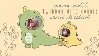 CARA BUAT DINO COUPLE TWIBBON YANG LAGI VIRAL DI TIKTOK