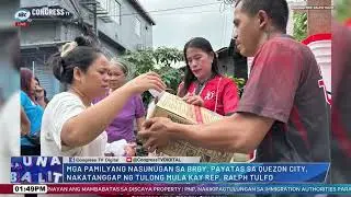 #AlaUNAsaBalita | Mga pamilyang nasunugan sa Brgy. Payatas, Quezon City, tinulungan ni Rep. Tulfo;