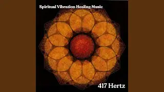 417 Hz Healing Resonance of Change