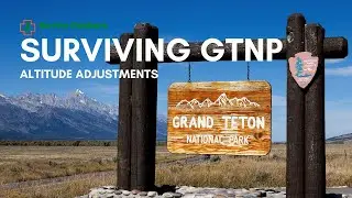 How to SURVIVE in Grand Teton National Park - Basics of Altitude in the Tetons