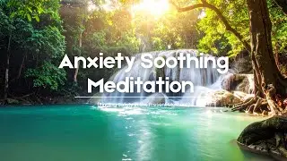 Anxiety Soothing Meditation &ndash; Finding Safety in the Present Moment