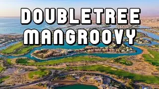 DoubleTree by Hilton Mangroovy El Gouna Resort Egypt 2025 New Hotel