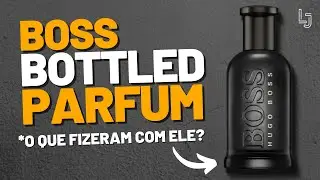 BOSS BOTTLED PARFUM! VOCÊ NÃO VAI ACREDITAR NO QUE FIZERAM COM ESSE PERFUME! Será que Vale a Pena?