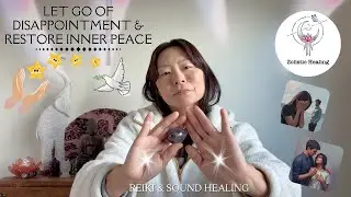 Let Go of Disappointment & Restore Inner Peace | Reiki Energy & Sound Healing