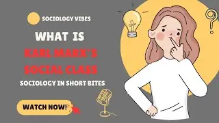 What is Karl Marx&rsquo;s Definition of Social Class? | Introduction to Sociology | Conflict Theory |