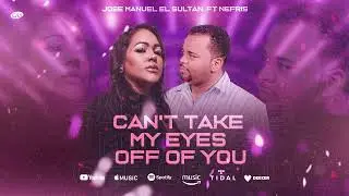 Jose Manuel El Sultan Feat Nefris - Can't Take My Eyes Off of You (Bachata)