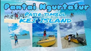 Trip ke Ngurtafur Beach pasir timbul yang begitu Indah | Kei Island