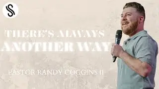 There's Always Another Way // Pastor Randy Coggins II // Lithia Springs Campus // 11 AM