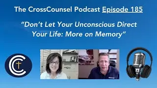 185 | Don&rsquo;t Let Your Unconscious Direct Your Life: More on Memory