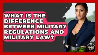 What Is the Difference Between Military Regulations and Military Law? - Armed Forces Insider