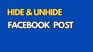 How To Hide And Unhide Facebook Post From Your Profile