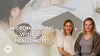 Ep 86 - Are You Micromanaging Without Realising It?  | Inside Chat, The Delforge Group