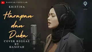 HARAPAN DAN DUKA - KRISTINA (CIPT. HASANUDIN) || Cover Reggae By Hanifah Voice Lab