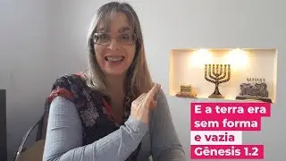 E a Terra era sem Forma e Vazia