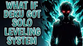 What If Deku Got Solo Leveling System ?