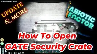 Abiotic Factor - How To Open GATE Security Crate Update & More
