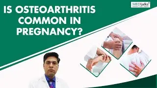 Osteoarthritis common in pregnancy?| Dr Ramneek Mahajan | Medtalks