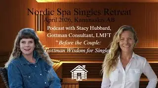 Before the Couple: Gottman Wisdom For Singles
